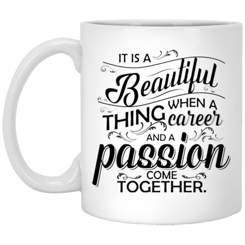 "It Is A Beautiful Thing When Career And Passion Come Together" Coffee Mug - UniqueThoughtful