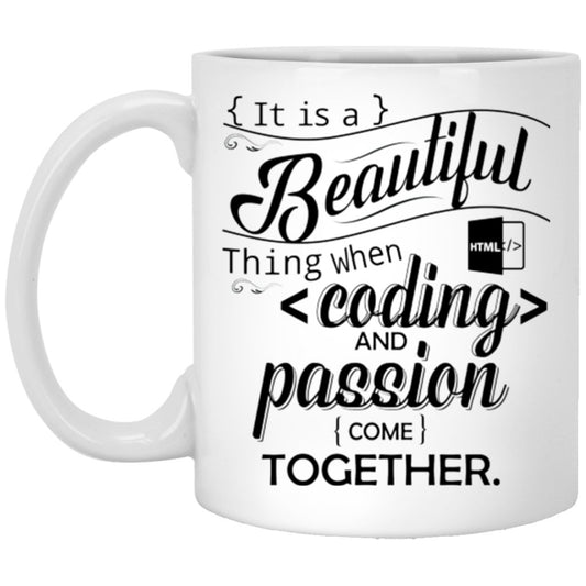 "It Is A Beautiful Thing When Coding And Passion Come Together" Coffee Mug - UniqueThoughtful