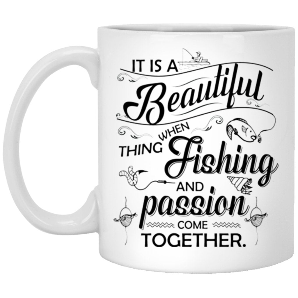 "It Is A Beautiful Thing When Fishing And Passion Come Together" Coffee Mug - UniqueThoughtful