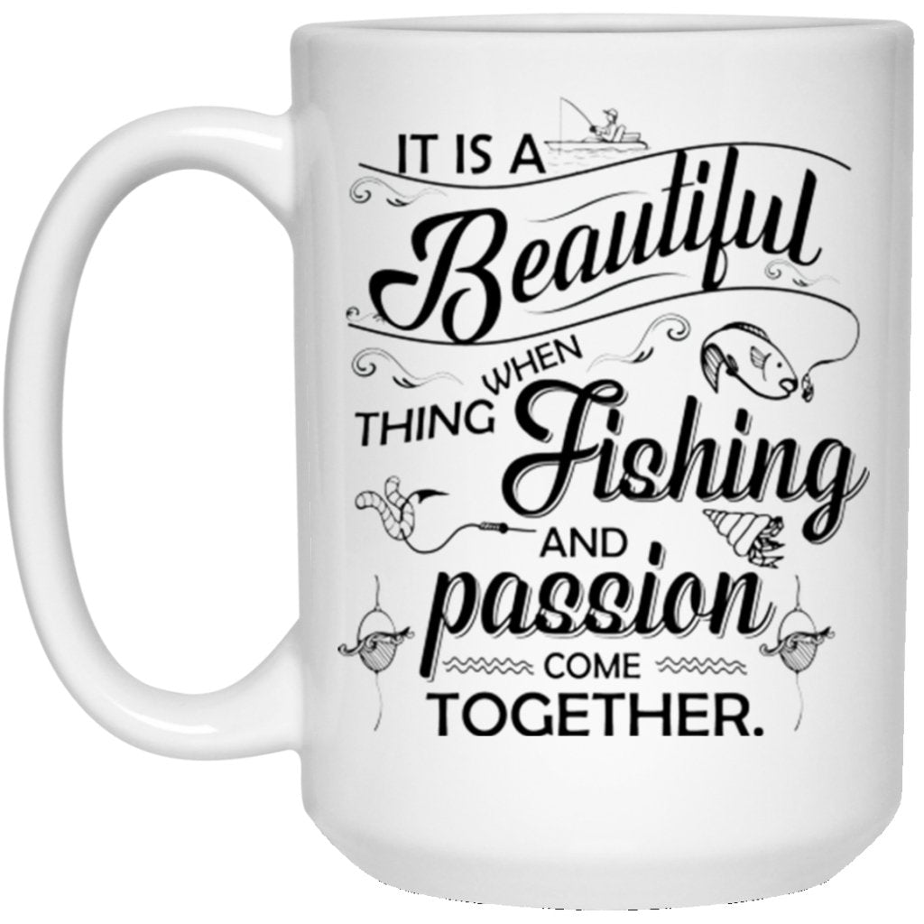 "It Is A Beautiful Thing When Fishing And Passion Come Together" Coffee Mug - UniqueThoughtful
