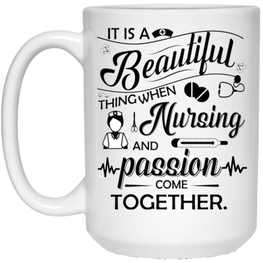 "It Is A Beautiful Thing When Nursing And Passion Come Together" Coffee Mug (Variant I) - UniqueThoughtful