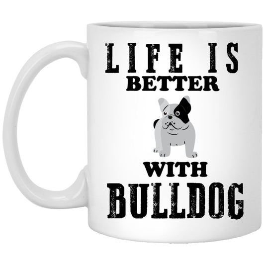 "Life Is Better With BULLDOG" Coffee Mug - UniqueThoughtful