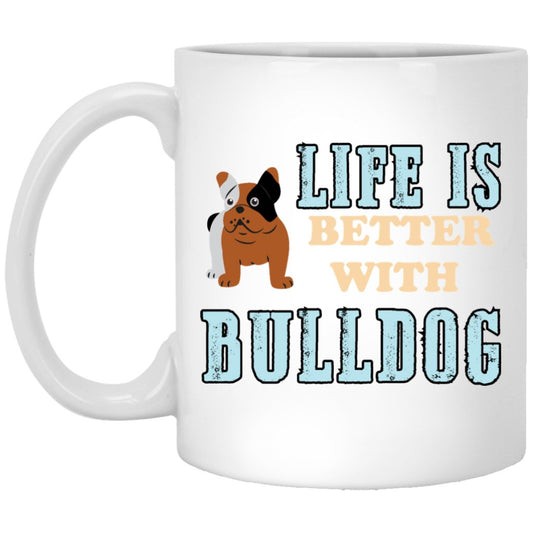 "Life Is Better With BULLDOG" Coffee Mug (Color Print) - UniqueThoughtful