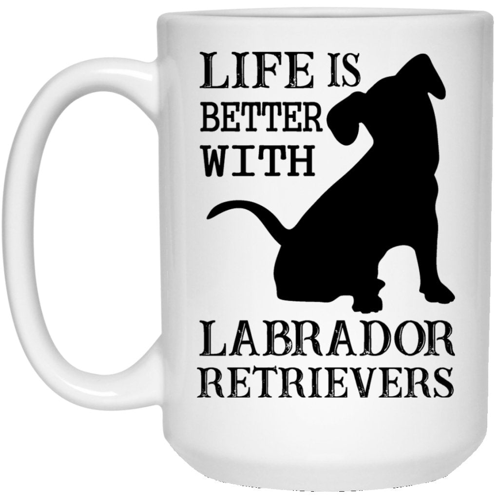 "Life Is Better With LABRADOR RETRIEVERS" Coffee Mug - UniqueThoughtful
