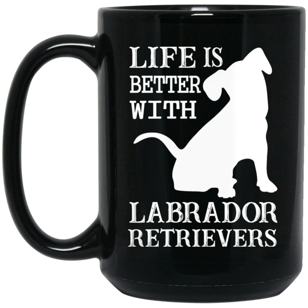"Life Is Better With LABRADOR RETRIEVERS" Coffee Mug (Black) - UniqueThoughtful