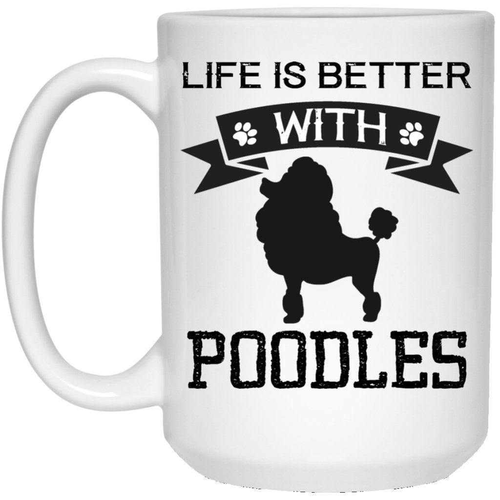 "Life Is Better With Poodles" Coffee Mug - UniqueThoughtful
