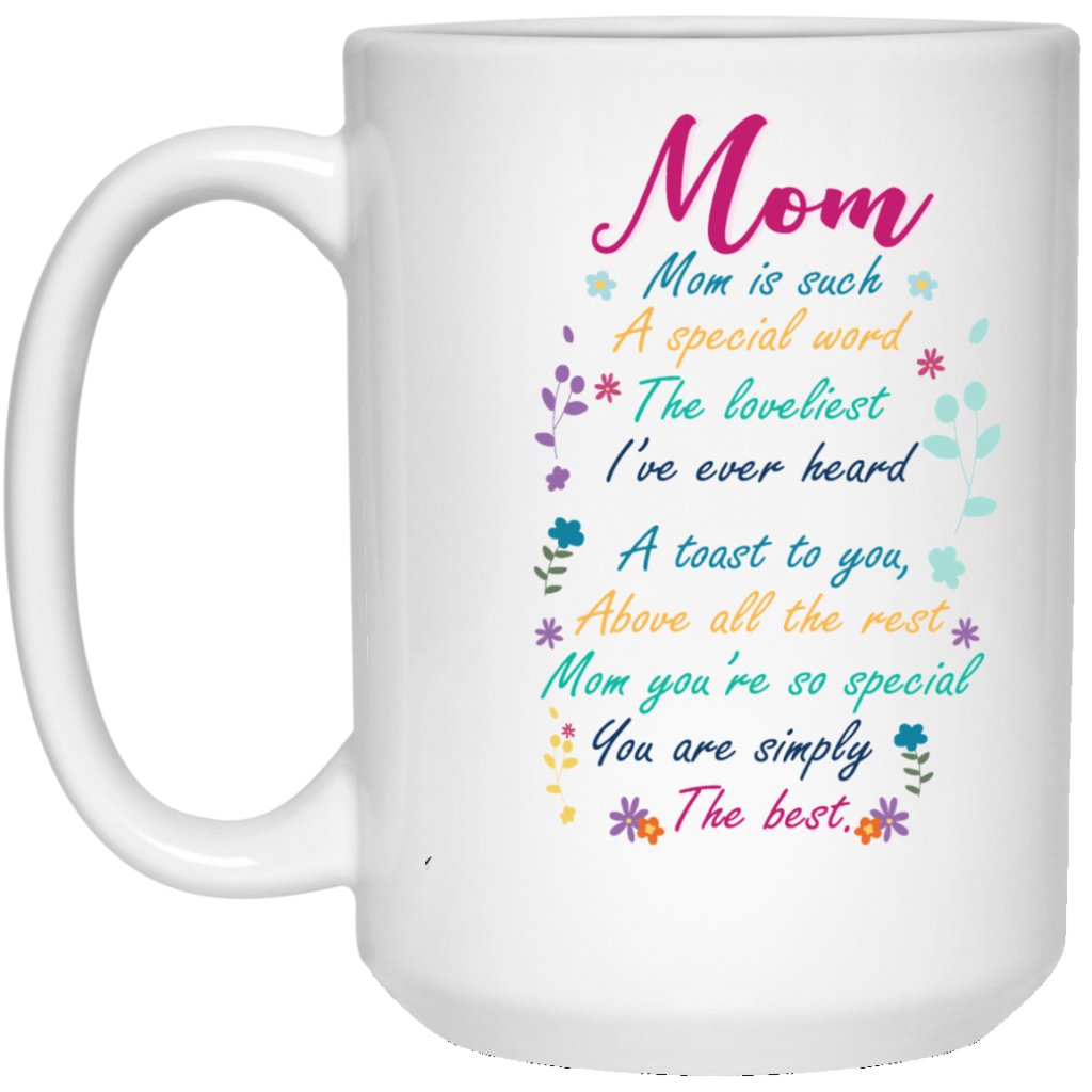 "Mom Is Such A Special Word, The Loveliest I've Ever Heard" Coffee Mug - UniqueThoughtful