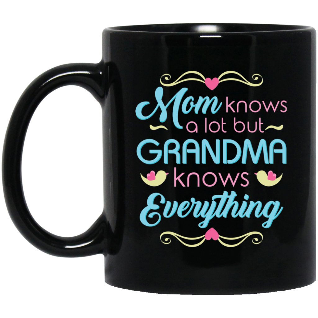 ‘Mom knows a lot but grandma knows everything ‘ Coffee mug - UniqueThoughtful