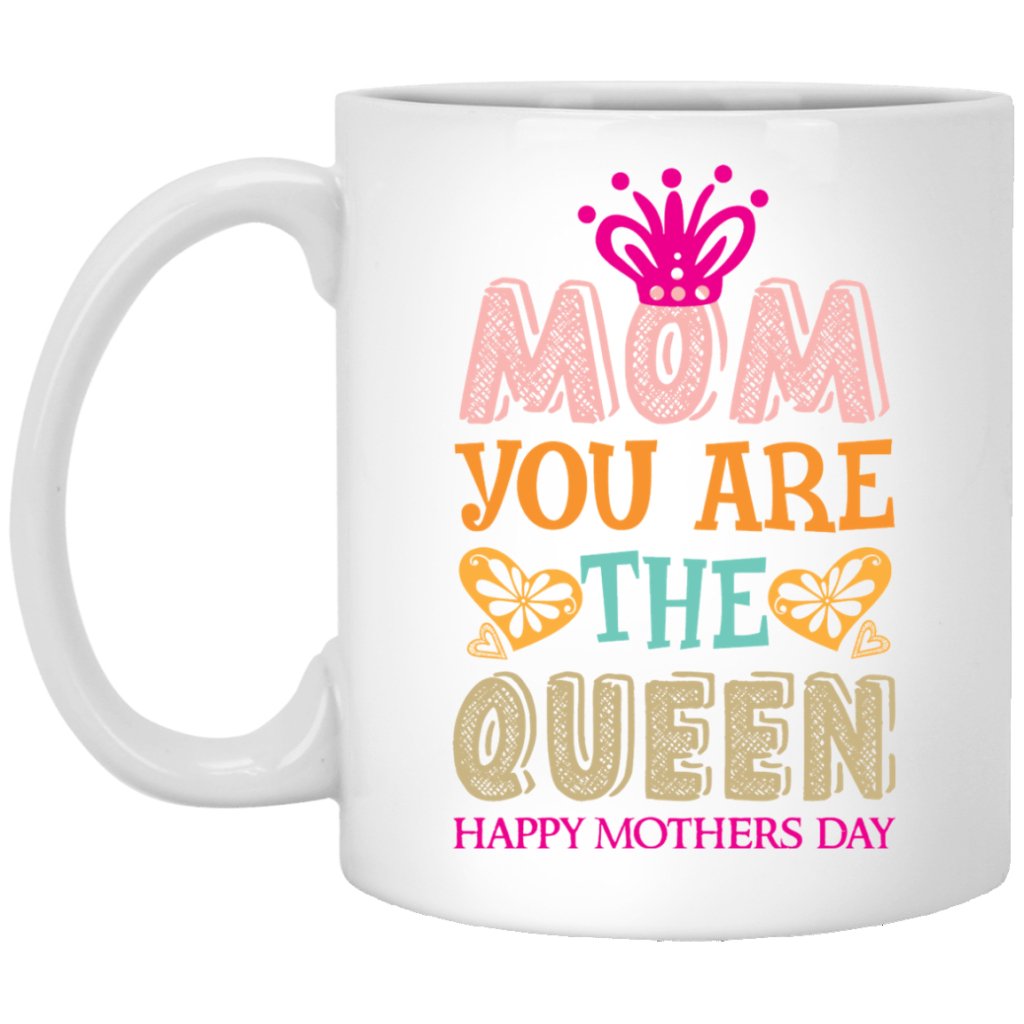 "Mom you are the Queen" Coffee mug - UniqueThoughtful