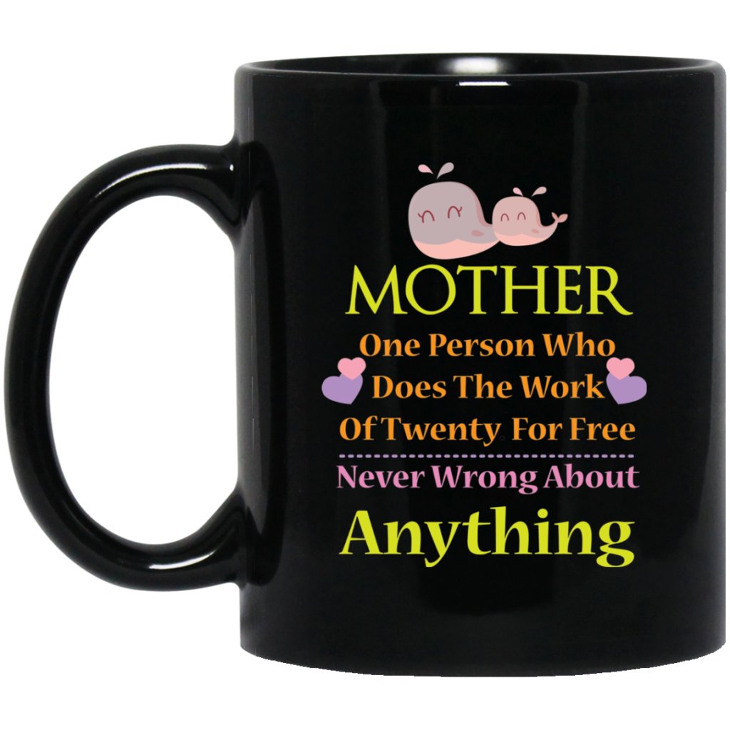 Mother- A Person Who Does The Work for Twenty for Free" Coffee Mug - UniqueThoughtful