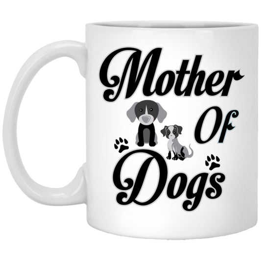 "Mother Of Dogs" Coffee Mug - UniqueThoughtful