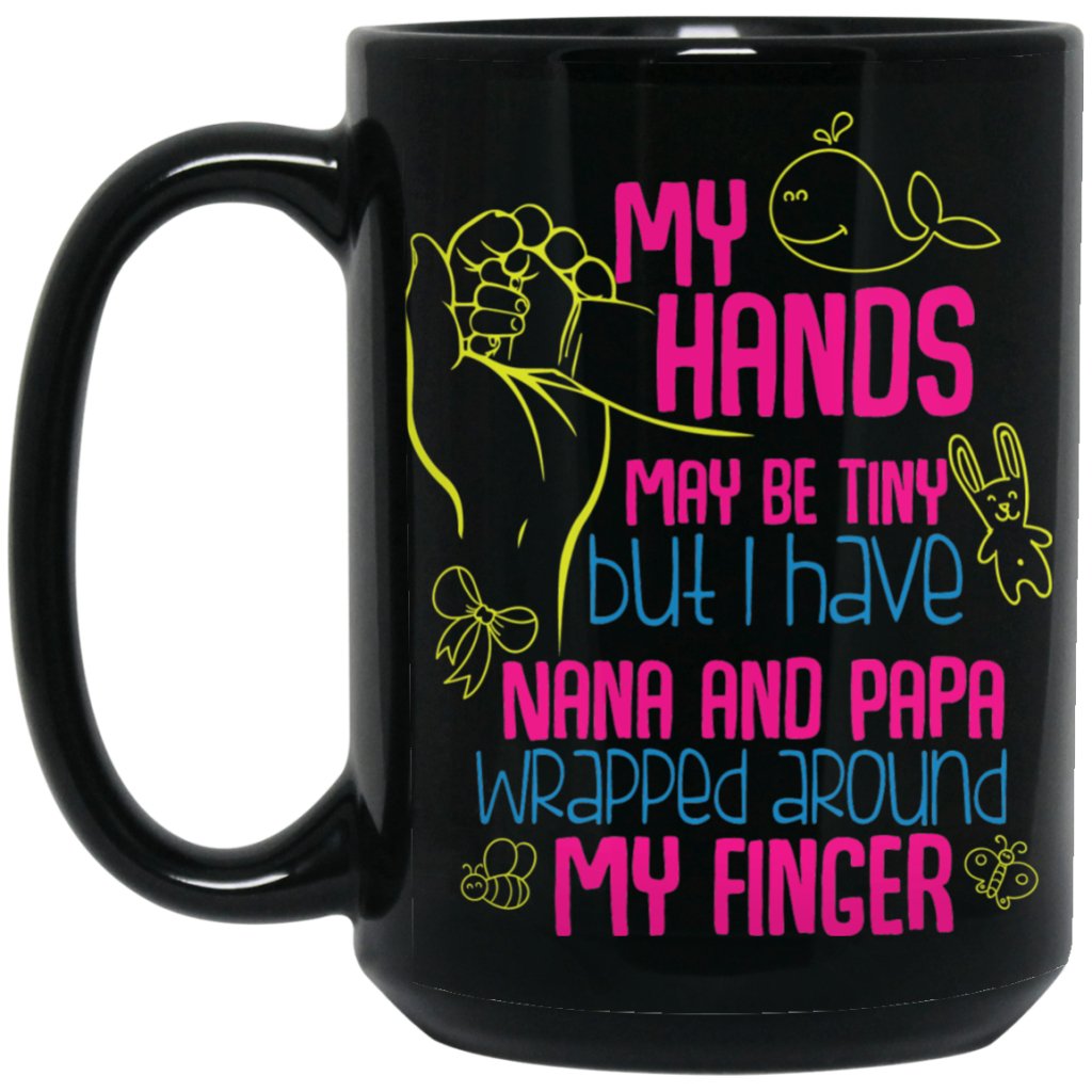 ‘My hands may be tiny but i have nana and papa wrapped around my finger’ Coffee mug - UniqueThoughtful
