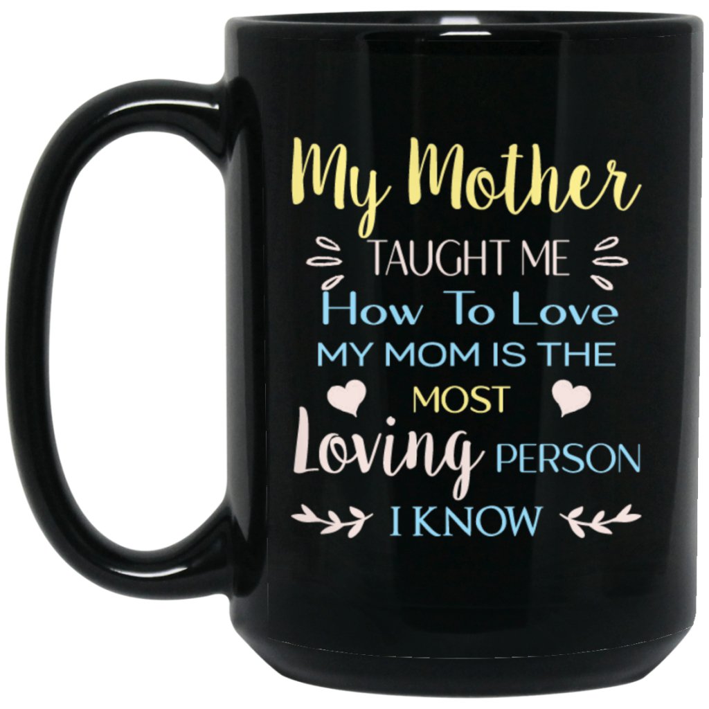 "My Mother Taught Me How To Love" Coffee Mug Variant 2 - UniqueThoughtful