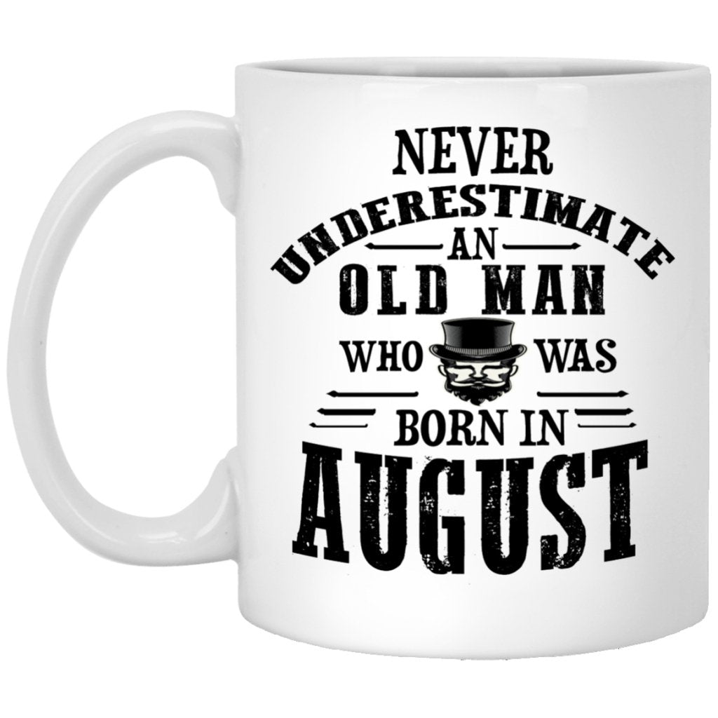"Never Underestimate an Old Man Who Was Born In August" Coffee Mug - UniqueThoughtful