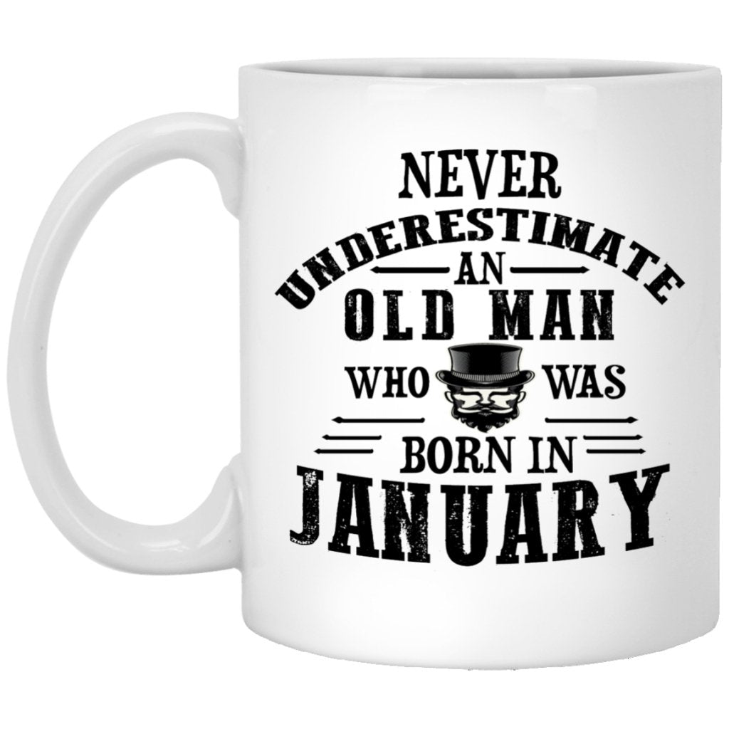 "Never Underestimate an Old Man Who Was Born In January" Coffee Mug - UniqueThoughtful