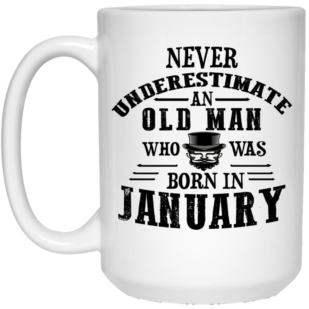 "Never Underestimate an Old Man Who Was Born In January" Coffee Mug - UniqueThoughtful