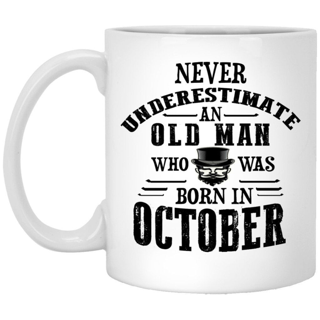 "Never Underestimate an Old Man Who Was Born In October" Coffee Mug - UniqueThoughtful