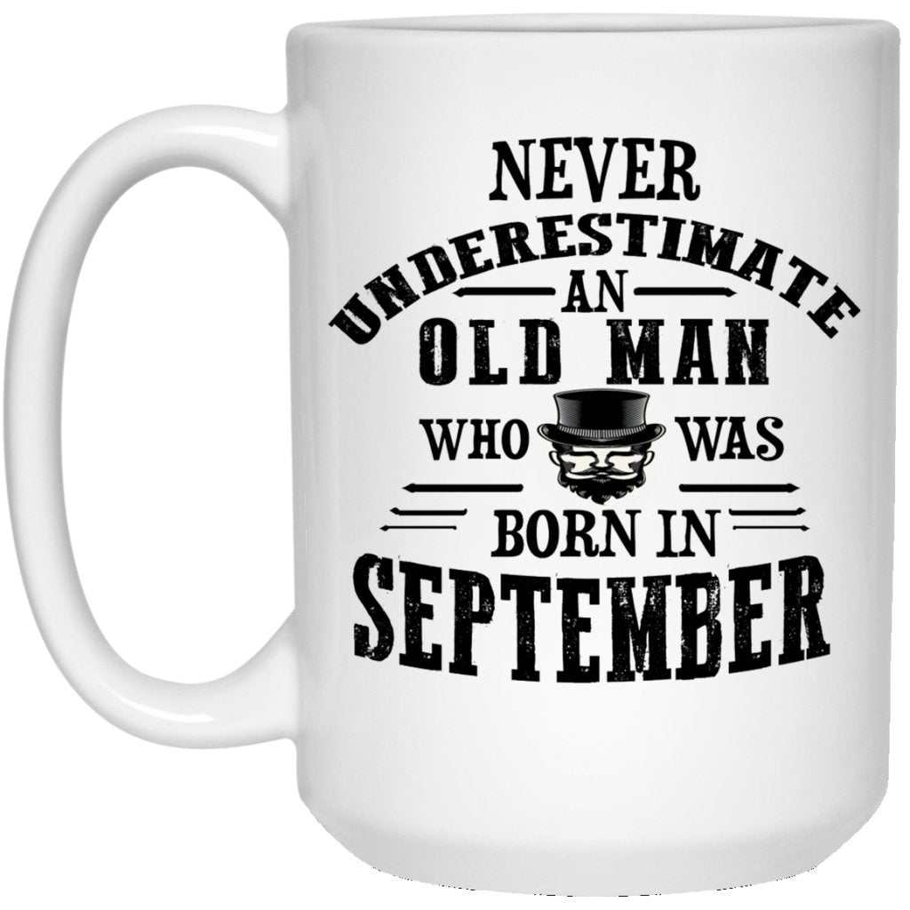"Never Underestimate an Old Man Who Was Born In September" Coffee Mug - UniqueThoughtful