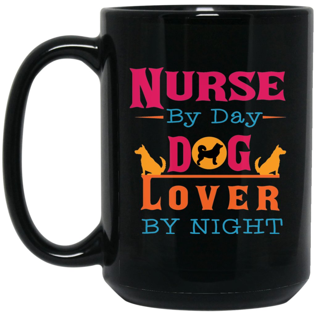 "Nurse By Day,Dog Lover By Night" Coffee Mug (Black) - UniqueThoughtful
