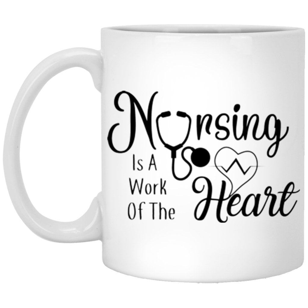 "Nursing Is A Work Of The Heart" Coffee Mug - UniqueThoughtful