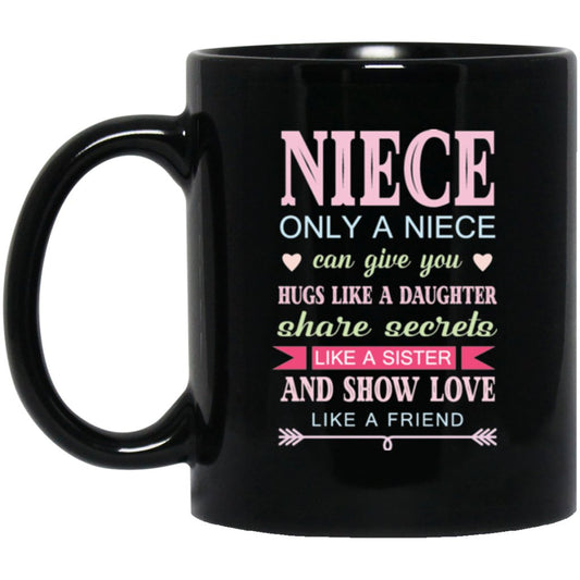 "Only a Niece Can Give You Hugs Like A Daughter & Share Secrets Like A Sister" Coffee Mug (Black) - UniqueThoughtful