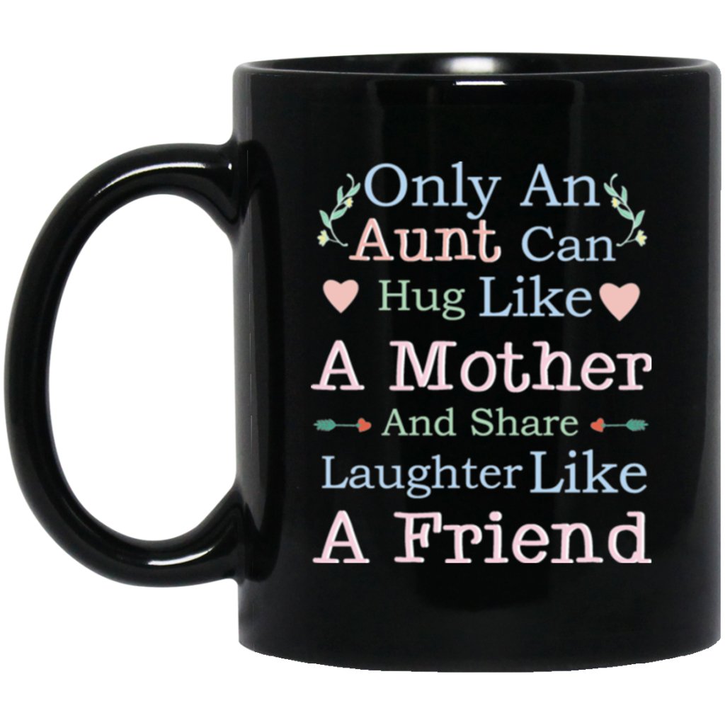 "only an aunt can hug like a mother and share laughter like a friend" Coffee Mug - UniqueThoughtful