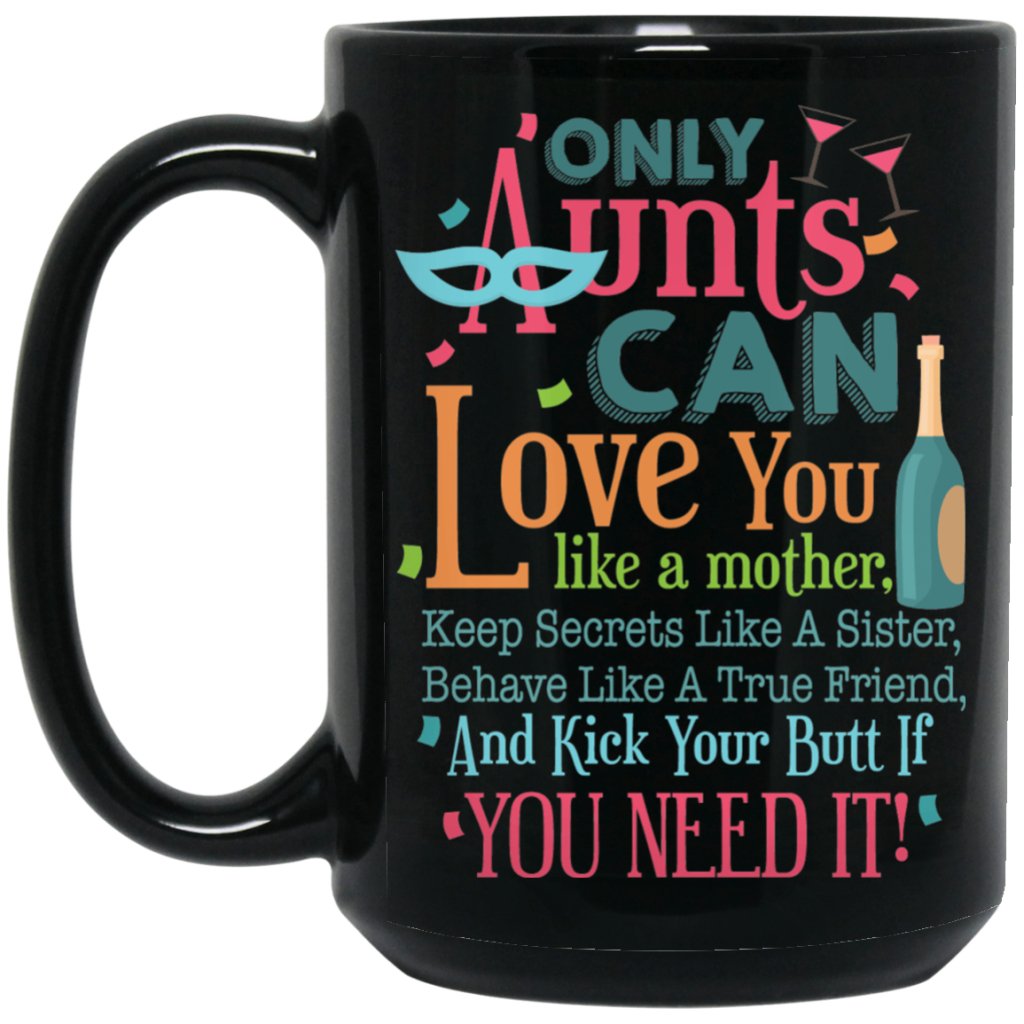 "Only Aunts Can Love You Like A Mother" Coffee Mug - UniqueThoughtful
