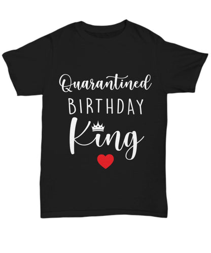 Quarantined Birthday King Coffee Mug T-Shirt - UniqueThoughtful