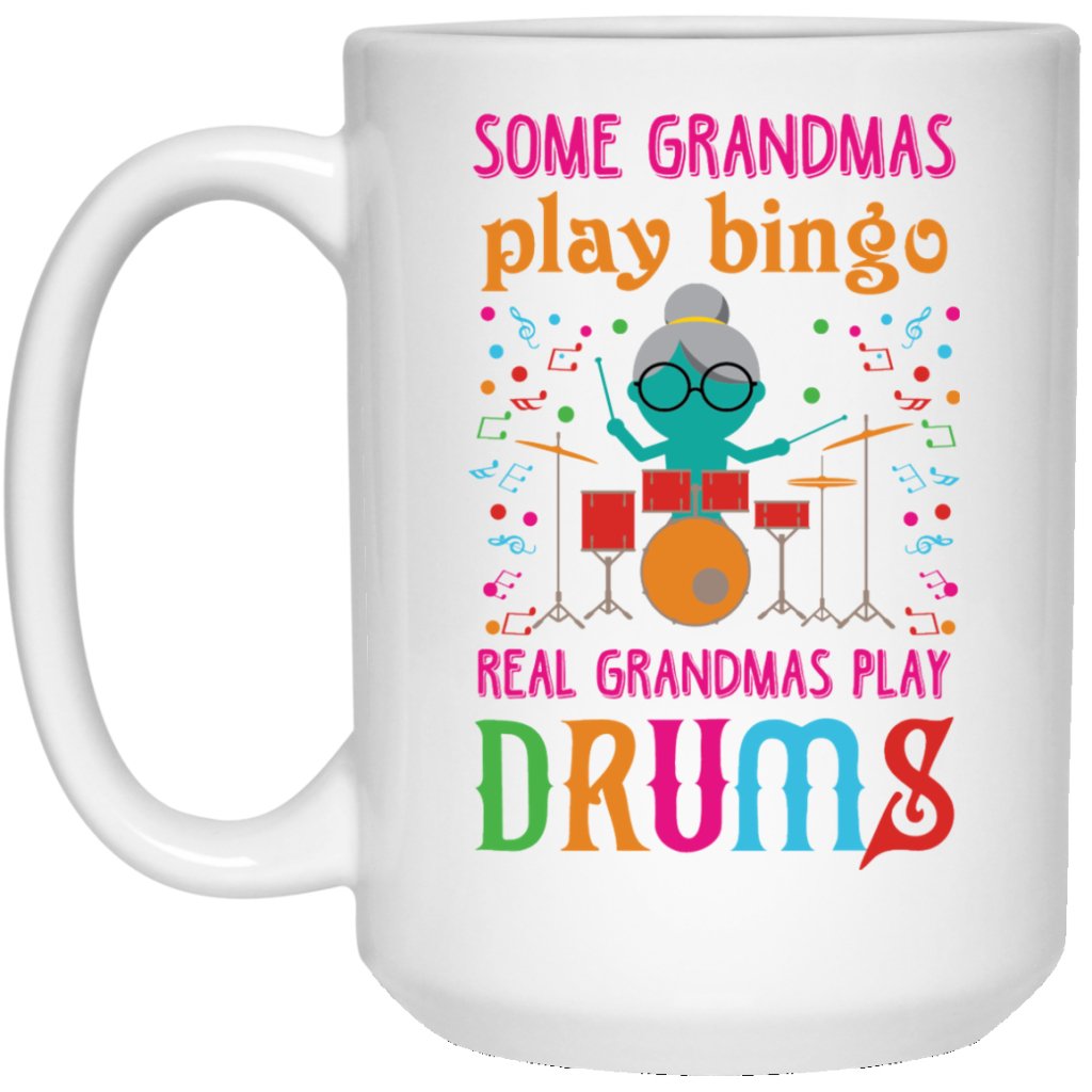 "Some grandmas play bingo real grandmas play Drums" Coffee Mug - UniqueThoughtful