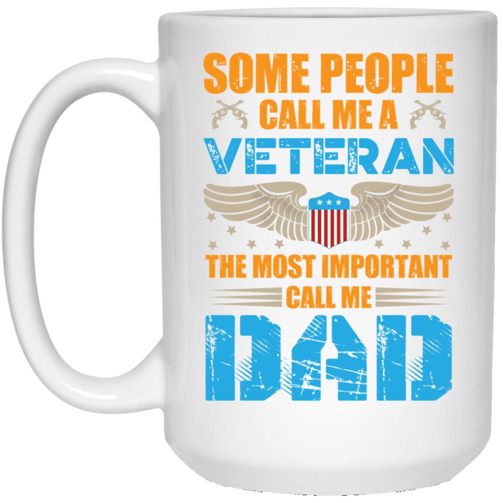 "Some people call me a veteran the most important call me Dad" Coffee Mug - UniqueThoughtful