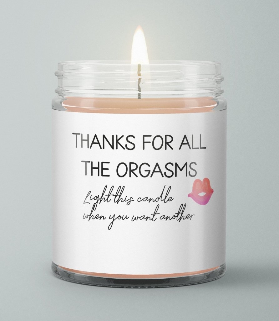 Thanks For All The Orgasms - Scented Candle - UniqueThoughtful