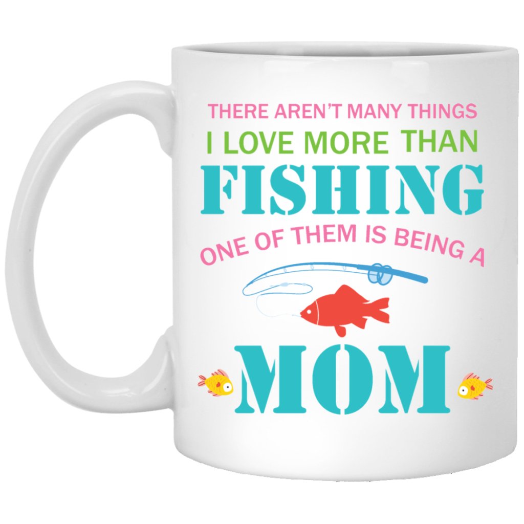 “There aren’t many things i love more than fishing.......” Coffee mug - UniqueThoughtful