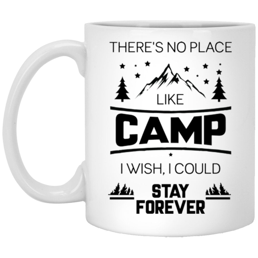 "There's No Place Like CAMP, I Wish I Could Stay Forever" Coffee Mug - UniqueThoughtful