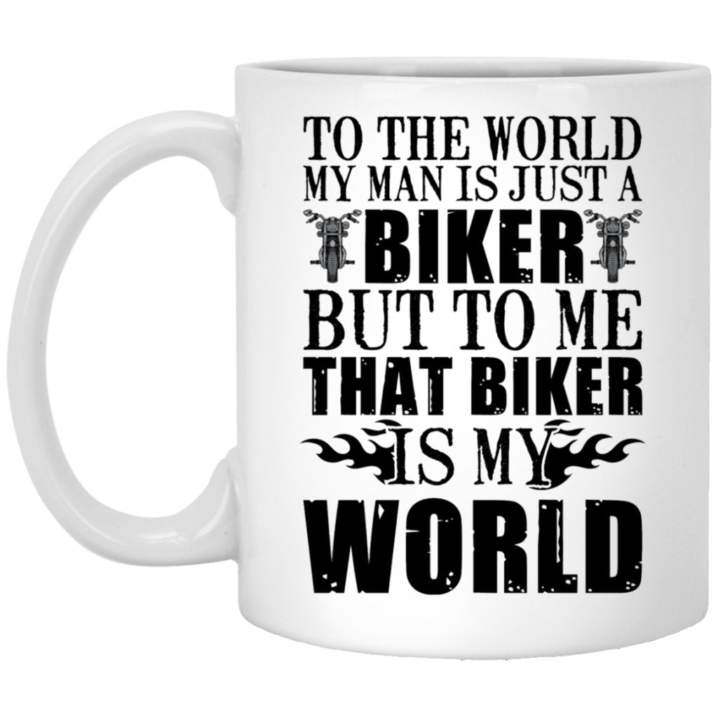 "To The World My Man Is Just a Biker" Coffee Mug - UniqueThoughtful