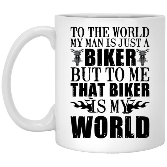 "To The World My Man Is Just a Biker" Coffee Mug - UniqueThoughtful