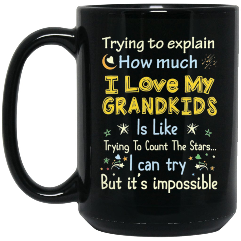 "Trying To Explain How Much I Love My Grand Kids Is Like Trying To Count The Stars" Coffee Mug - UniqueThoughtful