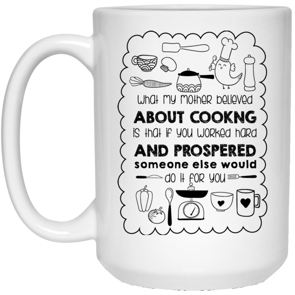 "What my mother believed about cooking is that...." Coffee Mug - UniqueThoughtful