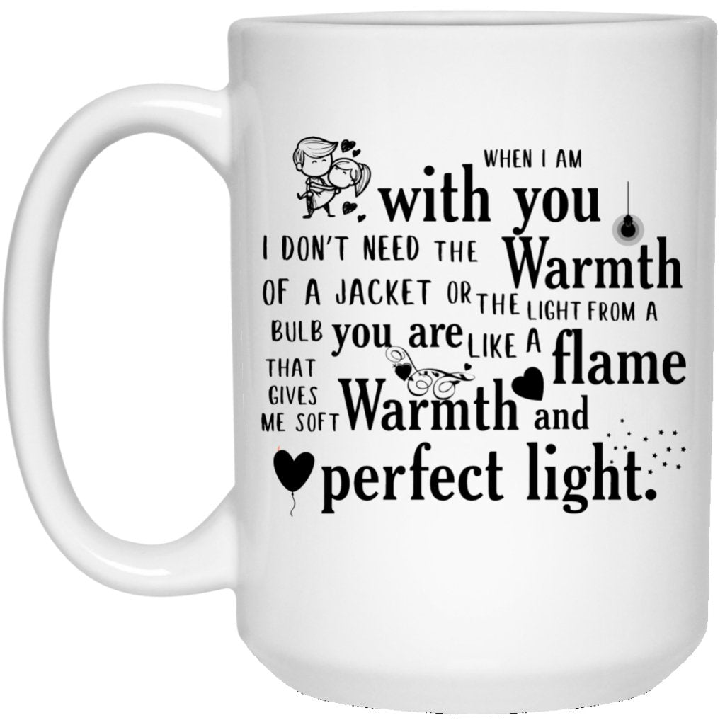 "When I Am With You, I Don't Need The Warmth Of a Jacket...." Coffee Mug - UniqueThoughtful