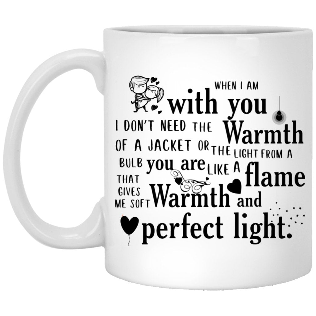 "When I Am With You, I Don't Need The Warmth Of a Jacket...." Coffee Mug - UniqueThoughtful