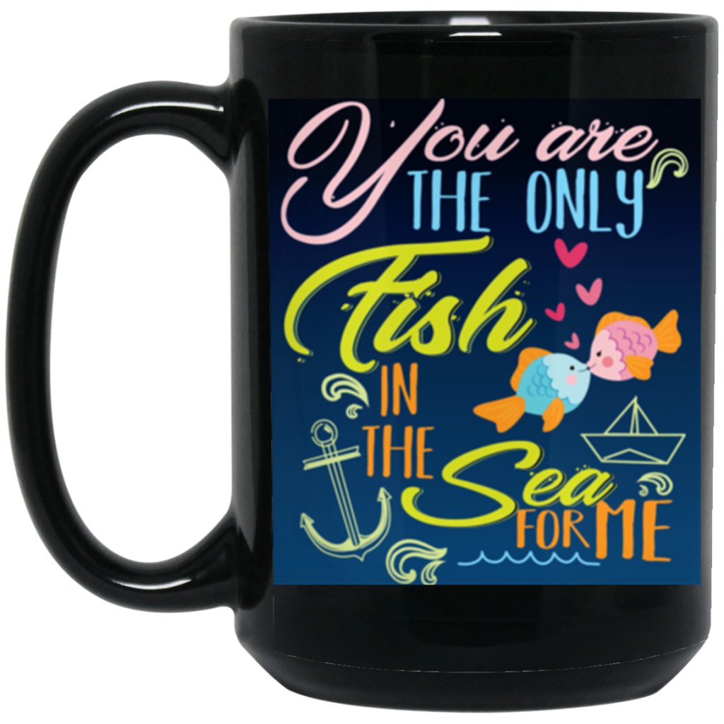 "You Are Only Fish In Sea For Me" Coffee Mug - UniqueThoughtful