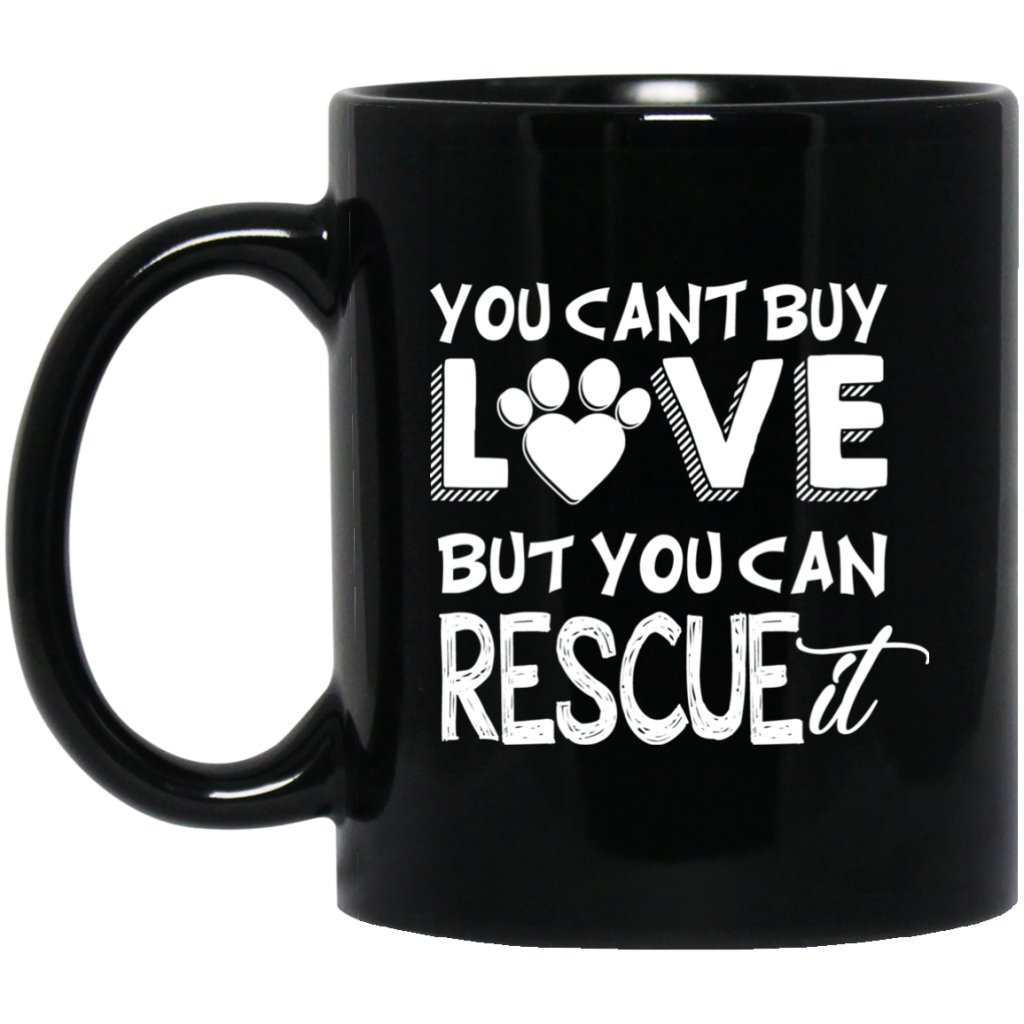 "You Cant Buy Love But You Can Rescue It" Coffee Mug - UniqueThoughtful